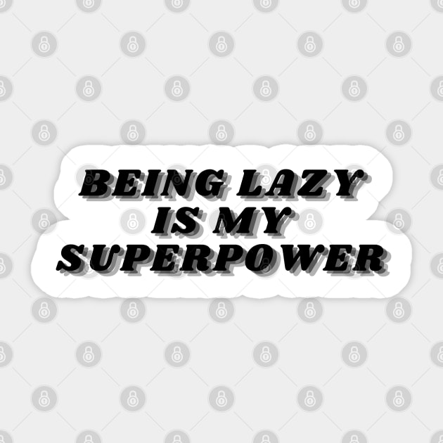 Being Lazy Is My Superpower. Funny Procrastination Saying Sticker by That Cheeky Tee